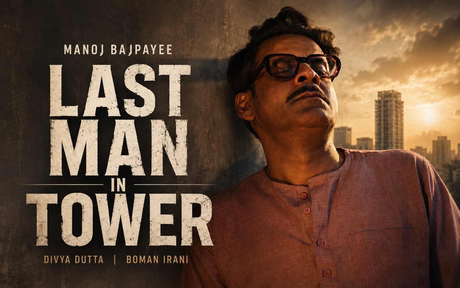 LAST MAN IN TOWER - Hindi | Manoj Bajpayee | Divya Dutta | Boman Irani